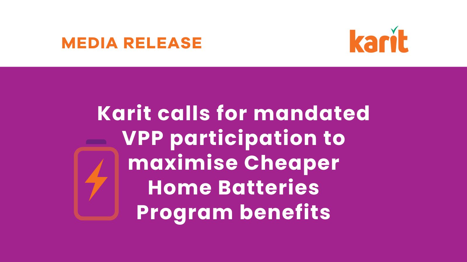 Media Release - Karit calls for mandated VPP participation to maximise Cheaper Home Batteries Program benefits